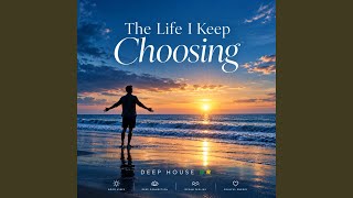 The Life I Keep Choosing