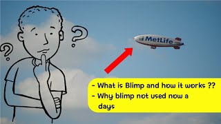 Why Blimp not used now a days || Working of Blimp