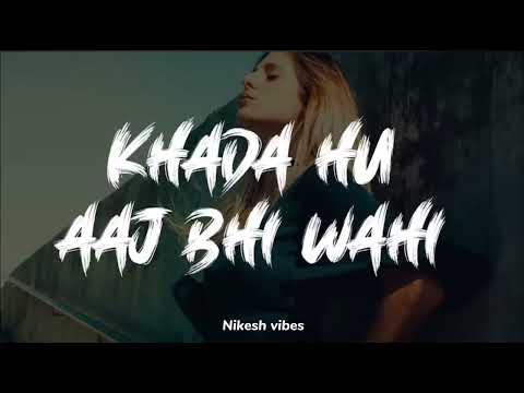 Khada Hu aaj vi wohi(lyrics) The local train