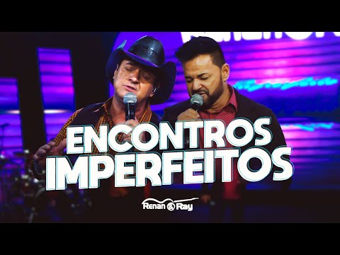 Renan e Ray - Encontros Imperfeitos