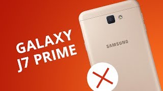 5 motivos para você NÃO comprar o Galaxy J7 Prime