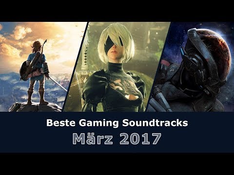 Die besten Gaming Soundtracks 2017! | März