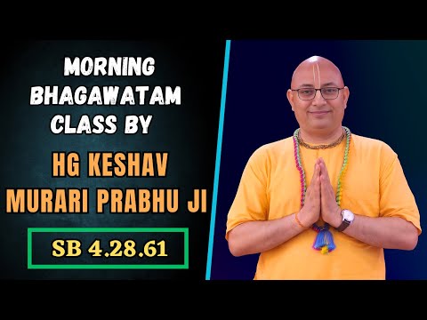 ISKCON ROHINI Morning Bhagawatam Class By HG Keshav Murari Prabhu Ji (SB 4.28.61)