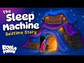 The Sleep Machine Dreamy Bedtime Story For Kids