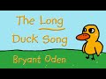 The Long Duck Song Official Lyric Video Duck Songs 1 5 Together By Bryant Oden