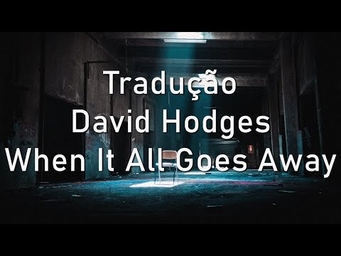 When It All Goes Away - David Hodges