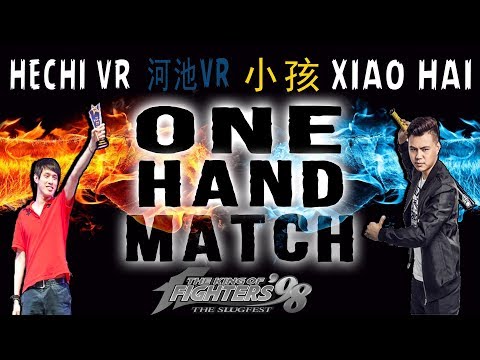 KOF 98 - LIVE - ONE HAND MATCH - Hechi VR 河池VR vs Xiao Hai 小孩 - FT 10 - 09-02-2018
