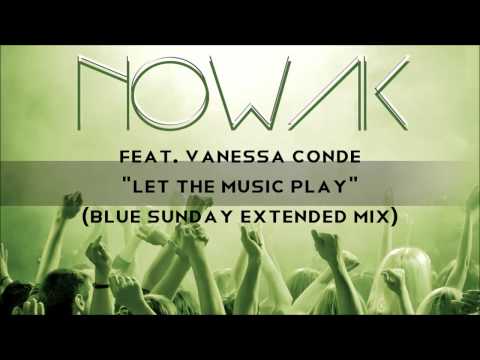 Nowak feat Vanessa Conde - Let the music play (Blue Sunday extended mix)