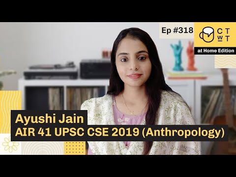 CTwT E318 - UPSC CSE 2019 Topper Ayushi Jain AIR 41 | Anthropology Optional | 3rd Attempt