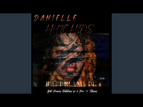 Big Dreams, Pt. 1 (feat. Morris Hutchins sr. & Mr. 52 Flavors)