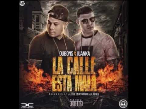Dubons ft juanka el problematick/ la calle esta mala.