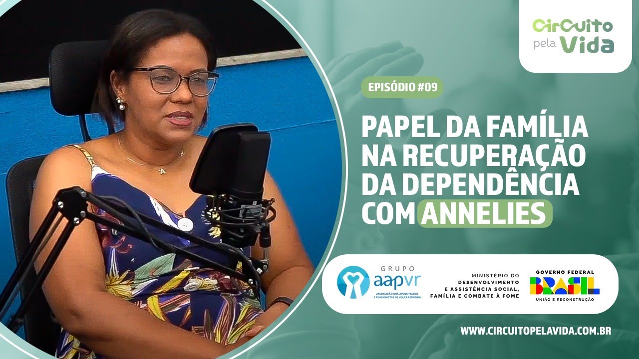 Papel da Família na Recuperação da Dependência com Anneliese - Episódio #09 - Circuito pela Vida