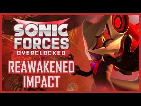 Reawakened Impact - Sonic Forces Overclocked [OST] (Average Burgerboy)