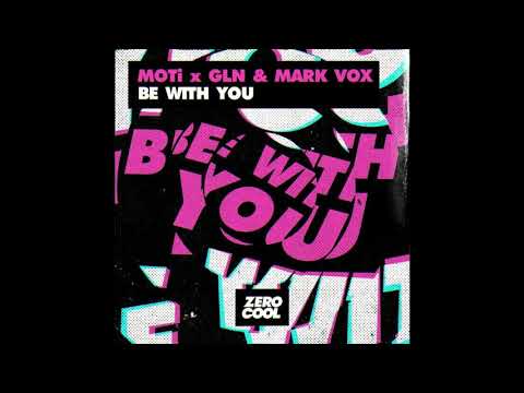 MOTi x GLN & Mark Vox - Be With You (Original Mix)
