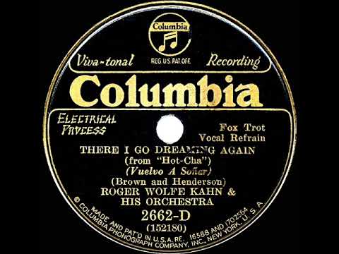 1932 Roger Wolfe Kahn - There I Go Dreaming Again (Dick Robertson, vocal)