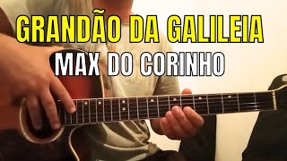 Como tocar no violão - GRANDÃO DA GALILEIA MAX DO CORINHO - aula de violão corinho de fogo 