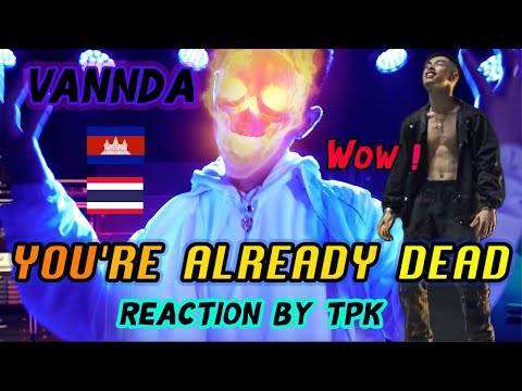 VANNDA - YOU'RE ALREADY DEAD -🇰🇭🇹🇭 REACTION by TPK [ Eng Sub ]