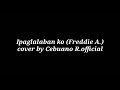 Ipaglalaban Ko (Freddie A.)cover by Cebuano R.oficial