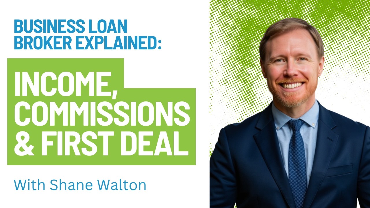 Business Loan Broker Explained: Income, Commissions & First Deal