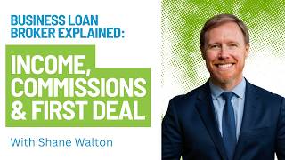 Business Loan Broker Explained: Income, Commissions & First Deal