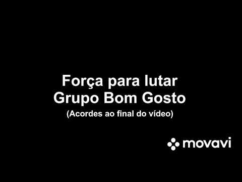 Força Pra Lutar - Grupo Bom Gosto