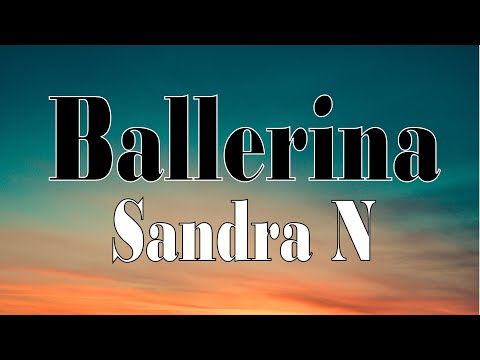Sandra N - Ballerina (Lyrics)