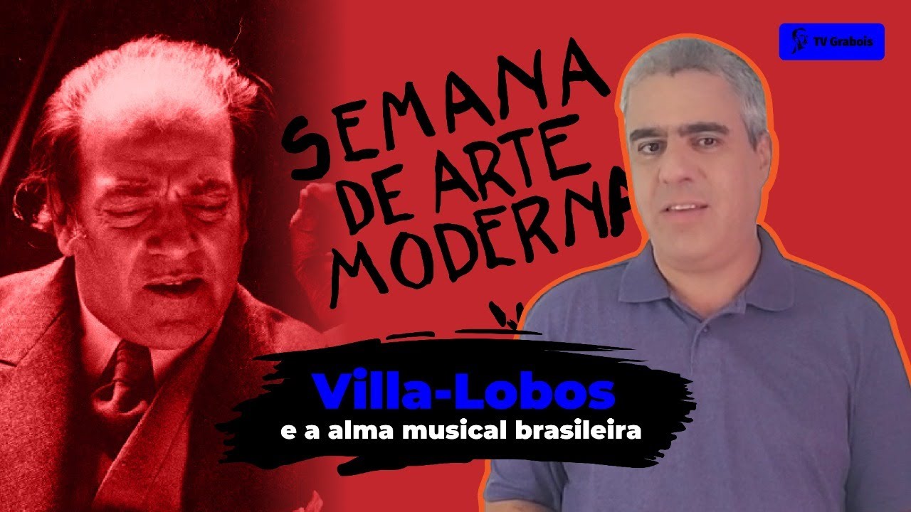 100 ANOS DA SEMANA DE ARTE MODERNA: VILLA-LOBOS E A MÚSICA BRASILEIRA