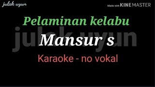 Download lagu Pelaminan kelabu - karaoke no vokal - Mansur s mp3