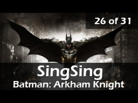 733: SingSing plays Batman: Arkham Knight, part 26 of 31, 20150627