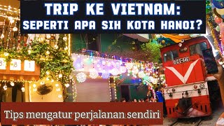 Download lagu Trip murah ke Vietnam. Menjelajahi Hanoi: Pesona Old Quarter, Railway Street, dan Lainnya! mp3