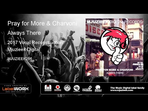 Pray for More & Charvoni - Always There (2017 Vocal Reconstruction)