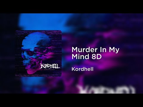 Kordhell - Murder In My Mind (8D AUDIO) | 1 Hour