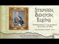 Stephen Benton Elkins The Founders Of Elkins Part 2