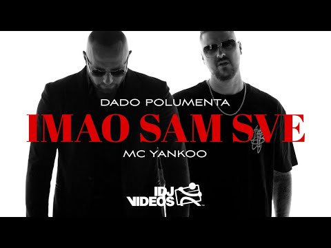 DADO POLUMENTA & MC YANKOO - IMAO SAM SVE (OFFICIAL VIDEO)
