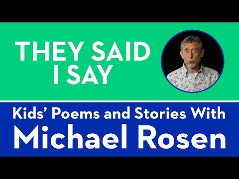 They Said I Say | POEM | Kids' Poems and Stories With Michael Rosen