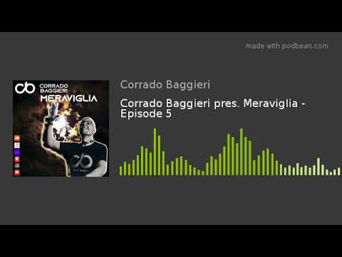 Corrado Baggieri pres. Meraviglia - Episode 5