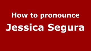 How to pronounce Jessica Segura