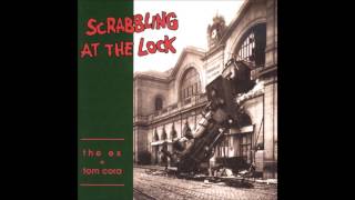 The Ex & Tom Cora - Scrabbling At The Lock (1991) [Full Album]