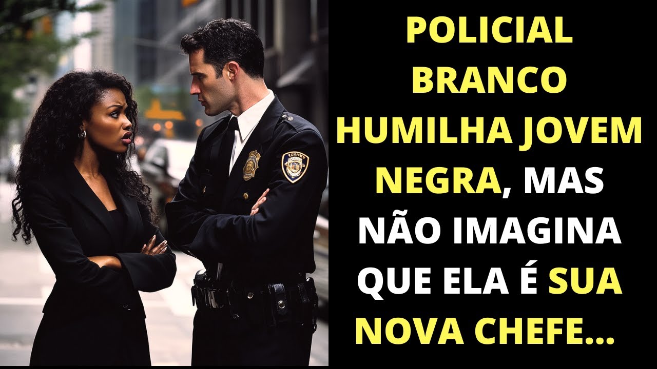 Policial branco humilha jovem negra, mas não sabe que ela é sua nova chefe...