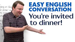 EASY ENGLISH CONVERSATION: You’re Invited to Dinner!
