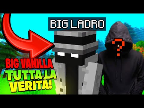 TUTTA LA VERITA' SUL BIG LADRO della BIG VANILLA!😱 ECCO CHI E'! Minecraft BIG VANILLA