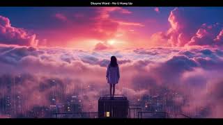 Shayne Ward - No U Hang Up (Lyrics)
