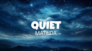 Quiet - Matilda (lyrics)
