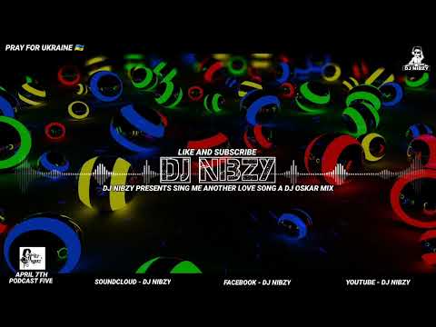 Dj Nibzy Presents Sing Me Another Love Song The Dj Oskar Mix