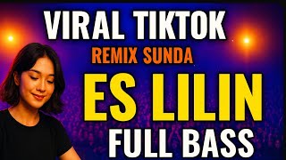 Download lagu Lagu Remix Sunda Full Bass Es Lilin  mp3