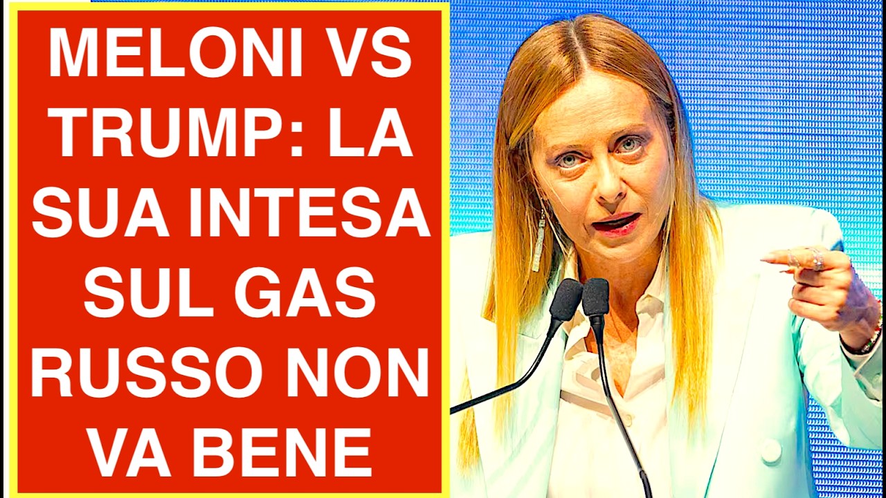 MELONI VS TRUMP: LA SUA INTESA SUL GAS RUSSO NON VA BENE.