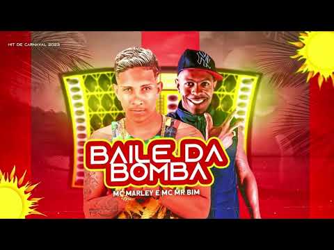 BAILE DA BOMBA - MC MARLEY, MC MR BIM - HIT CARNAVAL 2023