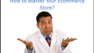 How to Market Your Online Store - Part 1 [Webinar Recording]