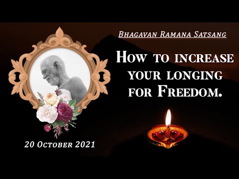 310. Bhagavan Ramana Satsang - How to increase your longing for Freedom.