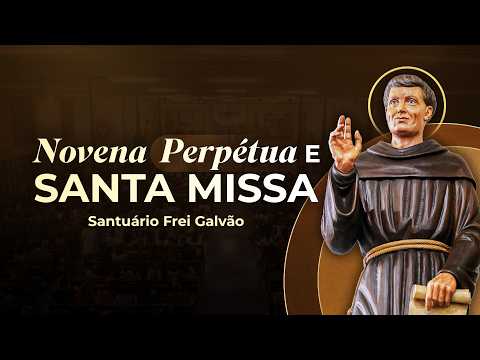 Novena Perpétua e Santa Missa - Santuário Frei Galvão 04/03/2026